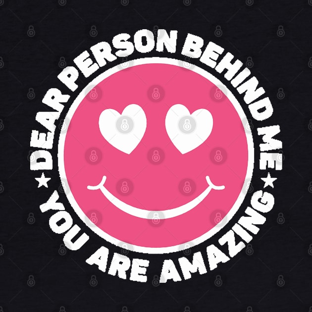 Dear Person Behind Me Amazing by MBAH MASEM